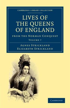 Lives of the Queens of England from the Norman Conquest - Volume 7 - Strickland, Agnes; Strickland, Elizabeth; Strickland