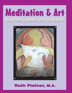 Meditation & Art: Using Form to Connect with Your Essence - Platner, Ruth