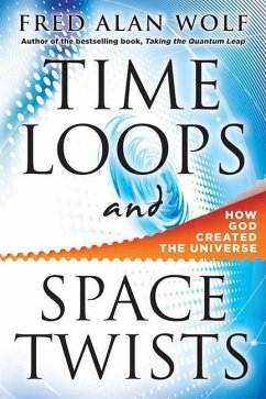 Time Loops and Space Twists - Wolf, Fred Alan