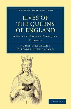 Lives of the Queens of England from the Norman Conquest - Volume 1 - Strickland, Agnes; Strickland, Elizabeth; Strickland