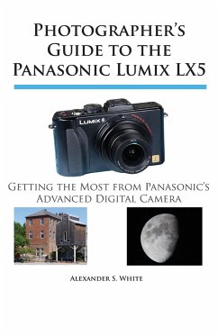 Photographer's Guide to the Panasonic Lumix LX5 - White, Alexander S.