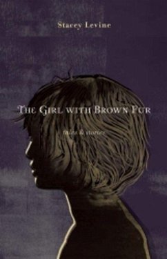 The Girl with Brown Fur: Tales & Stories - Levine, Stacey
