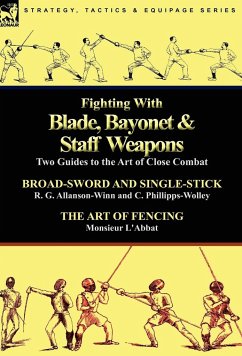 Fighting With Blade, Bayonet & Staff Weapons - Allanson-Winn, R. G.; Phillipps-Wolley, C.; L'Abbat, Monsieur