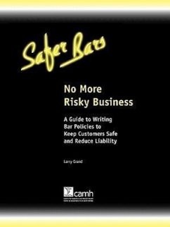 No More Risky Business: A Guide to Writing Bar Policies to Keep Customers Safe and Avoid Liability - Grand, Larry