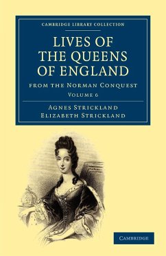 Lives of the Queens of England from the Norman Conquest - Volume 6 - Strickland, Agnes; Strickland, Elizabeth; Strickland