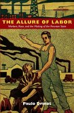 The Allure of Labor: Workers, Race, and the Making of the Peruvian State