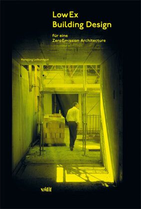 LowEx Building Design für eine ZeroEmission Architecture LowEx Building Design für eine ZeroEmission Architecture