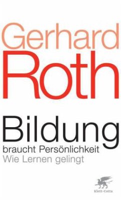 Bildung braucht Persönlichkeit - Roth, Gerhard