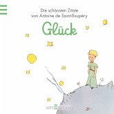 Glück - Die schönsten Zitate von Saint-Exupéry