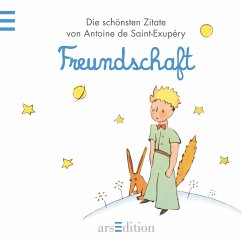 Freundschaft - Die schönsten Zitate von Saint-Exupéry - Saint-Exupéry, Antoine de