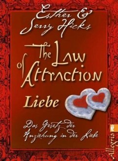 The Law of Attraction - Liebe - Hicks, Jerry;Hicks, Esther