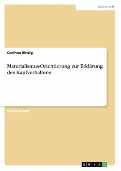 Materialismus-Orientierung zur Erklärung des Kaufverhaltens - Sinzig, Corinna