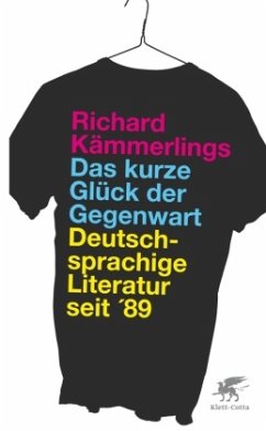 Das kurze Glück der Gegenwart - Kämmerlings, Richard