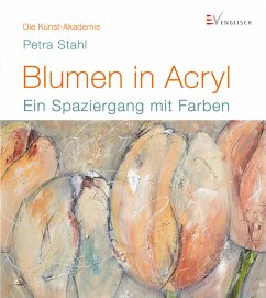 Blumen in Acryl - Stahl, Petra