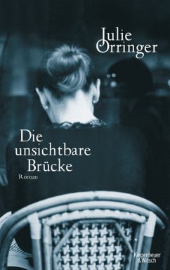 Die unsichtbare Brücke - Orringer, Julie