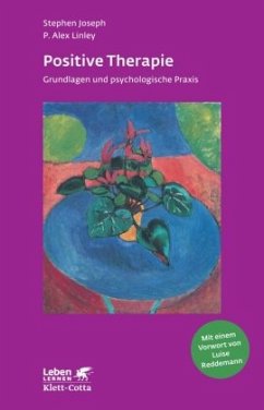 Positive Therapie (Leben lernen, Bd. 237) - Joseph, Stephen;Linley, P. Alex