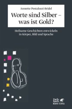 Worte sind Silber - was ist Gold? - Pestalozzi-Bridel, Annette