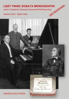 LISZT PIANO SONATA MONOGRAPHS - Arthur Friedheim's Recently Discovered Roll Recording - Martin Adler, Gerard Carter and