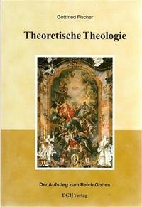 Theoretische Theologie - Fischer, Gottfried