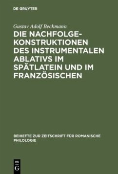 Die Nachfolgekonstruktionen des instrumentalen Ablativs im Spätlatein und im Französischen - Beckmann, Gustav Adolf