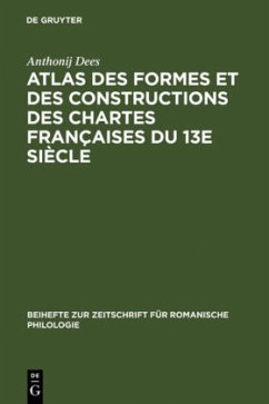 Atlas des formes et des constructions des chartes françaises du 13e siècle - Dees, Anthonij