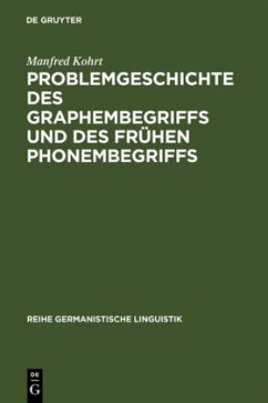 Problemgeschichte des Graphembegriffs und des frühen Phonembegriffs - Kohrt, Manfred