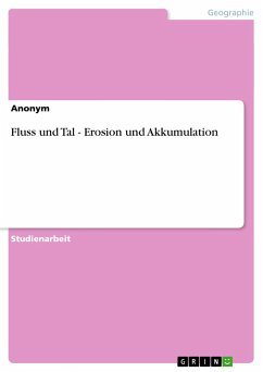 Fluss und Tal - Erosion und Akkumulation - Anonym