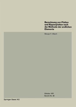 Berechnung von Platten und Rippenplatten nach der Methode der endlichen Elemente - Alberti, G. F.