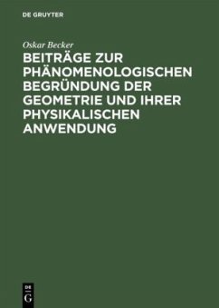 Beiträge zur phänomenologischen Begründung der Geometrie und ihrer physikalischen Anwendung - Becker, Oskar