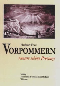 Vorpommern, 'unsere schöne Provinz' - Ewe, Herbert