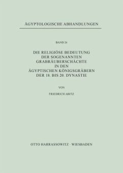 Die religiöse Bedeutung der sogenannten Grabräuberschächte in den ägyptischen Königsgräbern der 18. bis 20. Dynastie - Abitz, Friedrich