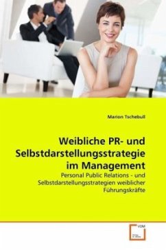 Weibliche PR- und Selbstdarstellungsstrategie im Management