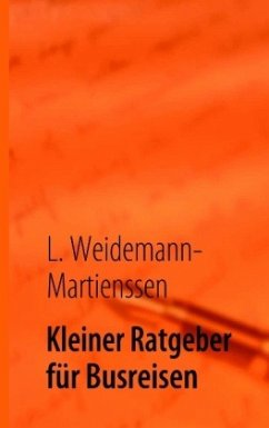 Kleiner Ratgeber für Busreisen - Weidemann-Martienssen, L.