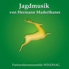 Jagdmusik Von Hermann Maderthaner - Parforcehornensemble Windhag