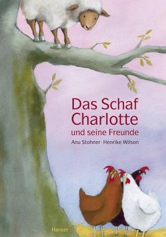 Das Schaf Charlotte und seine Freunde - Stohner, Anu;Wilson, Henrike