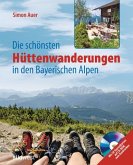 Die schönsten Hüttenwanderungen in den bayerischen Alpen, m. CD-ROM