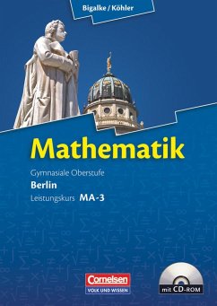 Mathematik Sekundarstufe II. Leistungskurs MA-3. Qualifikationsphase Berlin. Schülerbuch mit CD-ROM - Köhler, Norbert;Bigalke, Anton;Ledworuski, Gabriele