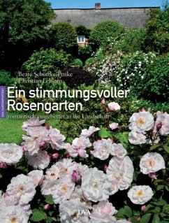 Ein stimmungsvoller Rosengarten - Schöttke-Penke, Beate;Lehsten, Christian