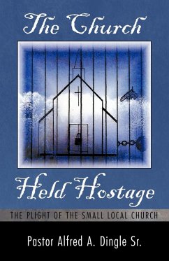 The Church Held Hostage - Dingle Sr, Pastor Alfred a.