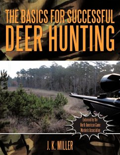 The Basics for Successful Deer Hunting - Miller, J. K.