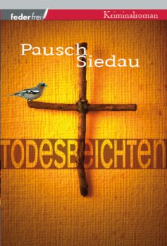 Todesbeichten - Pausch, Markus;Siedau, Bernhard