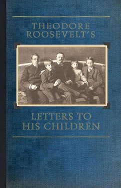 Theodore Roosevelt's Letters to His Chil - Roosevelt, Theodore Iv