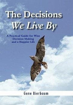 The Decisions We Live By - Bierbaum, Gene