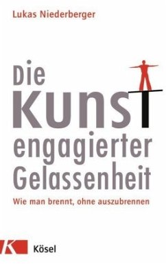 Die Kunst engagierter Gelassenheit - Niederberger, Lukas