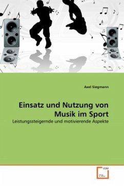 Einsatz und Nutzung von Musik im Sport - Siegmann, Axel
