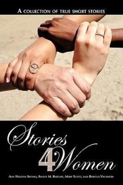 Stories 4 Women - Artino, Amy Higgins; Ratcliff, Ashley M.; Scott, Mary