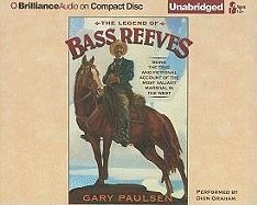 The Legend of Bass Reeves: Being the True and Fictional Account of the Most Valiant Marshal in the West - Paulsen, Gary