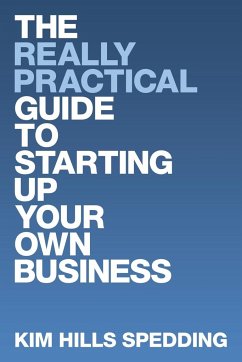 The Really Practical Guide to Starting Up Your Own Business - Hills Spedding, Kim