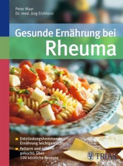 Gesunde Ernährung bei Rheuma - Mayr, Peter;Eichhorn, Jürg