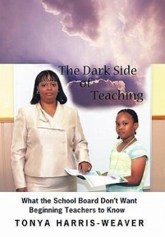 The Dark Side of Teaching - Harris-Weaver, Tonya